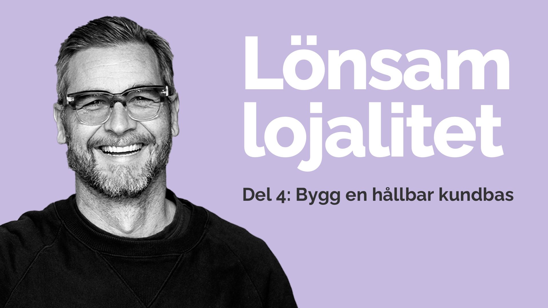 Lönsam lojalitet, del 4