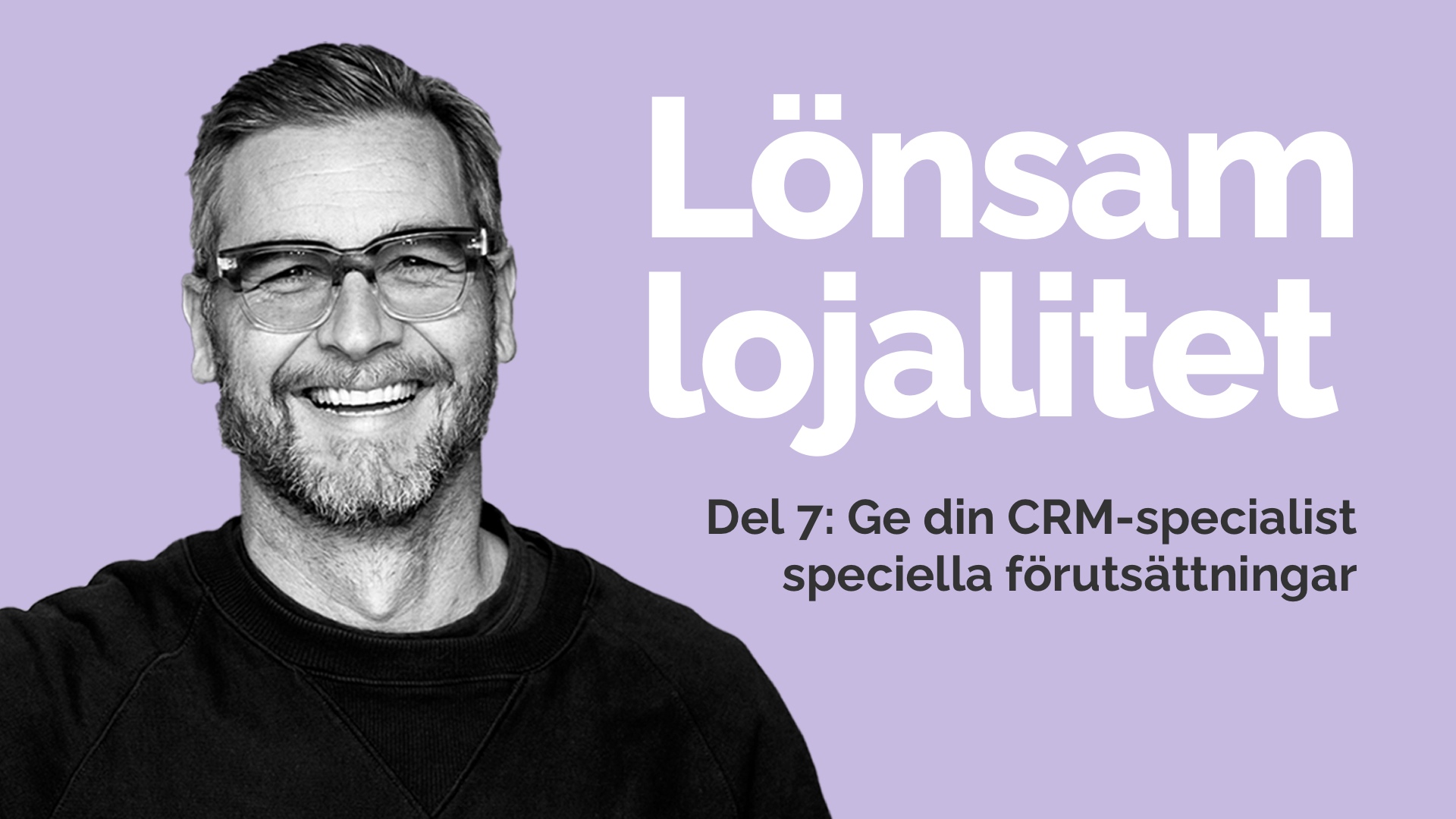 Lönsam lojalitet, del 7
